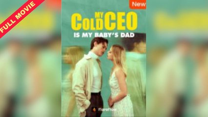 - My Cold CEO Is My Baby's Dad + Full HD [Eng Sub]