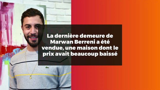 La dernière demeure de Marwan Berreni a été vendue, une maison dont le prix avait beaucoup baissé