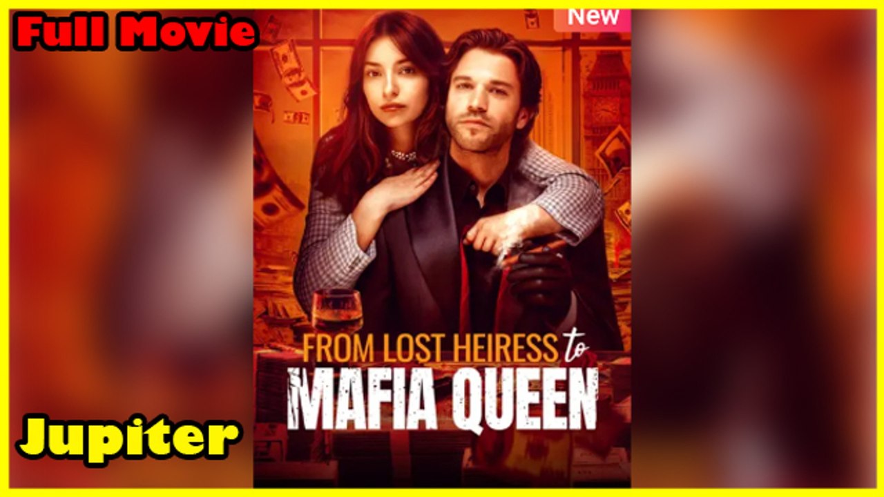 From Lost Heiress To Mafia Queen Full Movie