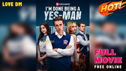 I'm Done Being A Yes‑Man (2025) – FULL [Eng Sub]