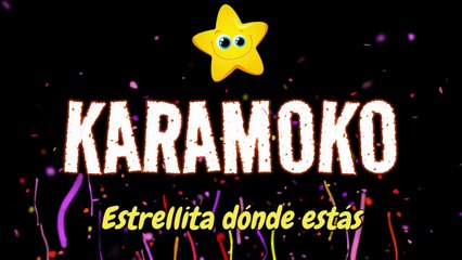 ESTRELLITA DÓNDE ESTÁS KARAOKE ⭐ CON VOZ 👄 Karaoke para niños _ Karaoke Infantil _ KARAMOKO KARAOKE