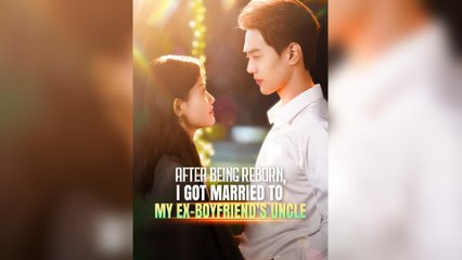 After Being Reborn, I Got Married To My Ex Boyfriend's Uncle