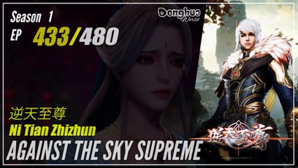 Against The Sky Supreme  Season 1 EP 433 逆天至尊 Ni Tian Zhizhun | Donghua - 1080P - CC English