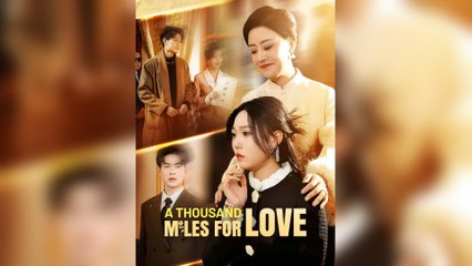 A Thousand Miles For Love (2025) - FULL [Eng Sub]