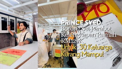 PRINCE SYED Borong Set Perabot Kelengkapan Rumah RM129,000, Untuk  30 Keluarga Kurang Mampu!
