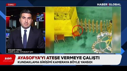 1500 yıllık Ayasofya'yı yakmaya çalıştı! Anbean kamerada