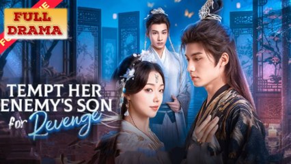 Tempt Her Enemy's Son For Revenge Full Episode