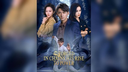 Forged In Chains: His Rise To Power