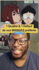 1 Qualité & 1 Défaut de vos MANGAS préférés