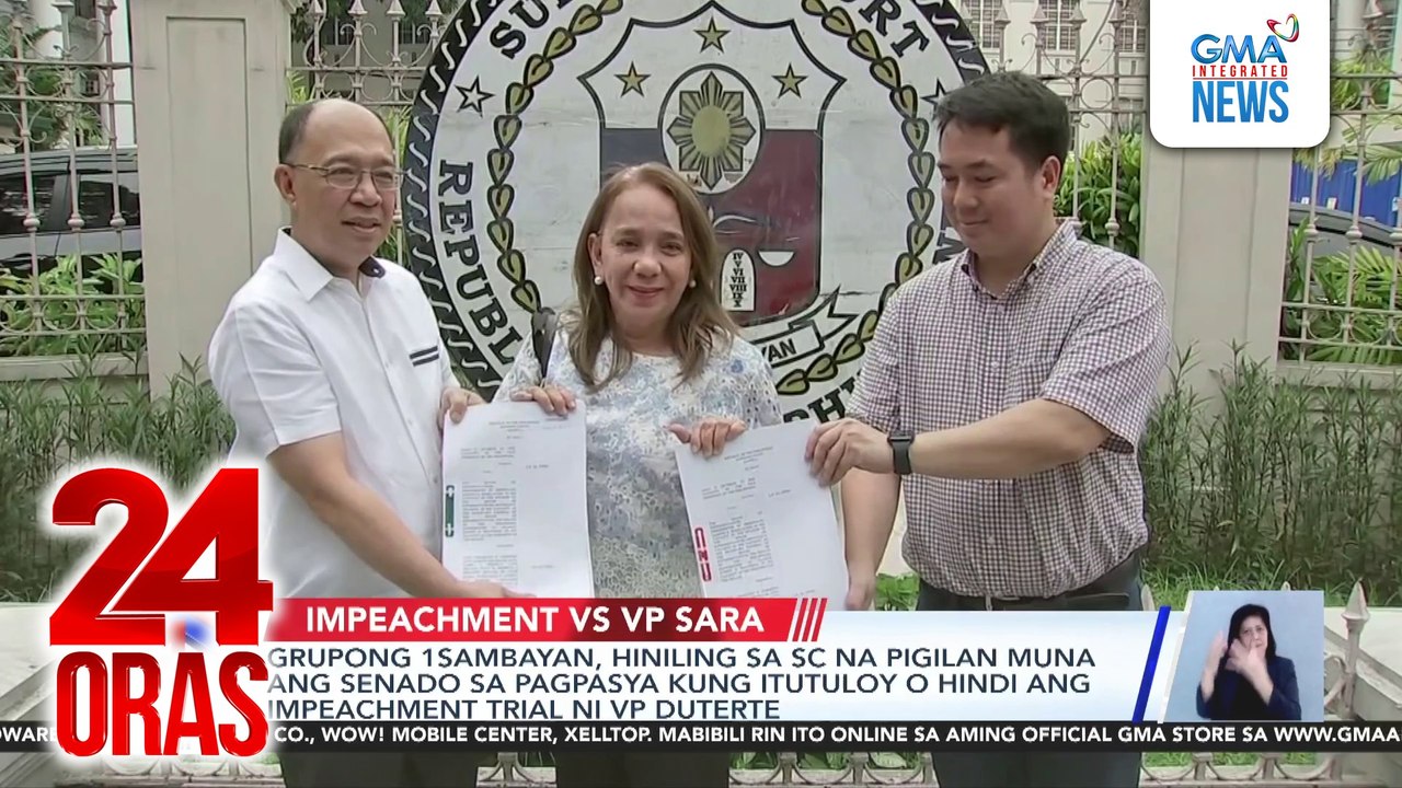 Grupong 1Sambayan, hiniling sa SC na pigilan muna ang Sendao sa pagpasya kung itutuloy o hindi ang impeachment trial ni VP Duterte | 24 Oras