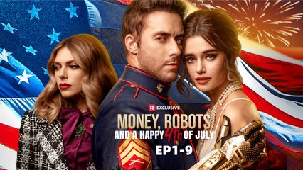 Money, Robots And A Happy 4TH Of July Full Movie - Reelshort