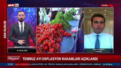 Ekonomist İsmet Çetinkaya Temmuz ayı enflasyon rakamlarını değerlendirdi