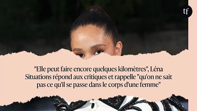 Elle peut faire encore quelques kilomètres , Léna Situations répond aux critiques et rappelle qu'on ne sait pas ce qu'il se passe dans le corps d'une femme