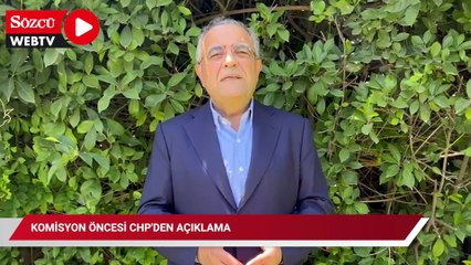 Komisyon öncesi CHP'den açıklama