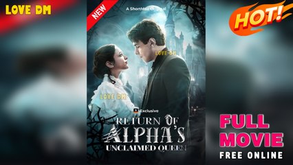 Return Of The Alpha's Unclaimed Queen - Full Movie