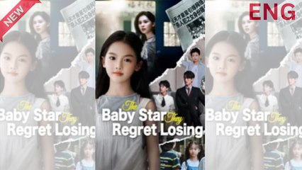 The Baby Star They Regret Losing - Full Movie [EngSub]