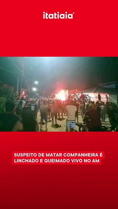 Suspeito de matar companheira é linchado e queimado vivo no AM