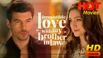 Irresistible Love With My Brother In Law | Full Movie HD - Best Drama ShortFilms Love Romantic Hot