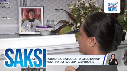 Lalaking nababad sa baha sa paghahanap sa kanyang ama, patay sa leptospirosis | Saksi