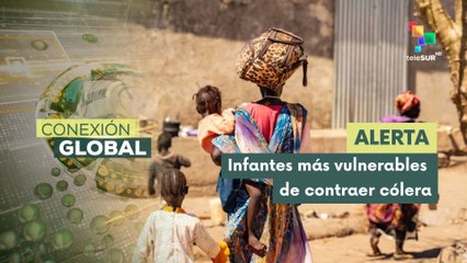 Conexión Global 04-08 ONU alertó peligro por propagación de cólera en Sudán