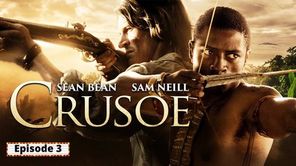 Crusoe PART 3 | Sean Bean & Sam Neill | Adventure Series | The Midnight Screening