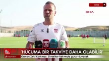 Osman Zeki Korkmaz: Sivaslılar takımıyla gurur duyacak