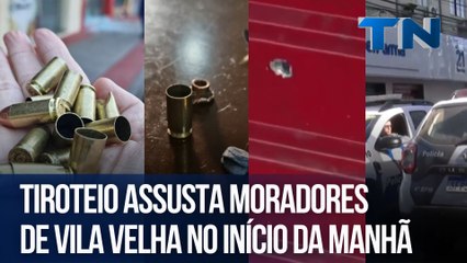 Tiroteio assusta moradores de Vila Velha no início da manhã