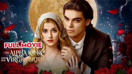 The Alpha King and His Virgin Bride - Full