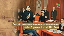 Noticiero Bicentenario de Bolivia CAPÍTULO 3 Decreto de convocatoria 5 provincias Alto Perú 08-2025