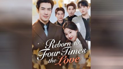 Reborn To Four Times The Love Full Movie