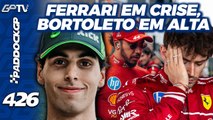 BORTOLETO BRILHA NA F1, NORRIS ENCOSTA E HAMILTON AGONIZA | Paddock GP #426