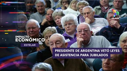 Milei, vetó las tres leyes de asistencia social contra jubilados IMPACTO ECONÓMICO ESTELAR 04-08-2025