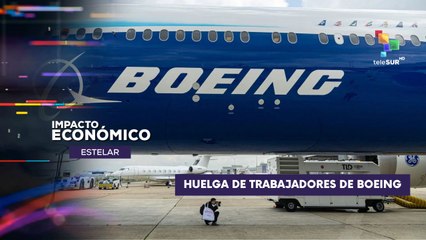 Huelgas de los trabajadores de la compañia aérea Boeing IMPACTO ECONÓMICO ESTELAR 04-08-2025