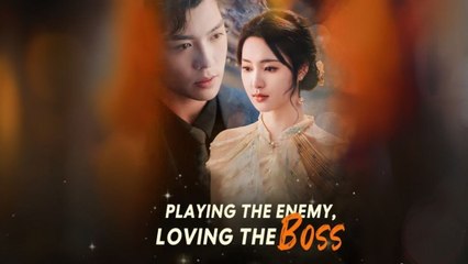 PLAYING THE ENEMY LOVING THE BOSS