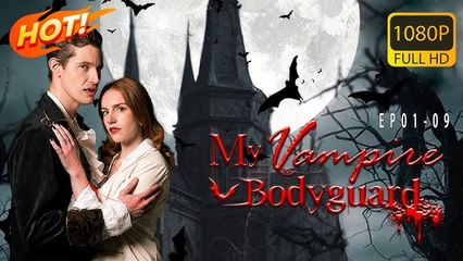 My Vampire Bodyguard FULL丨Chinese Drama丨English subtitles