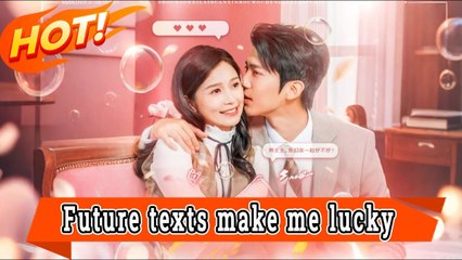 Future texts make me lucky