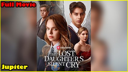 The Lost Daughter's Silent Cry Full Movie | Reelshort