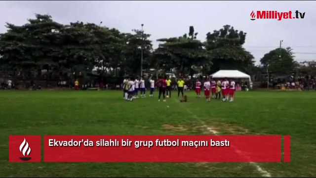 Ekvador'da silahlı bir grup futbol maçını bastı