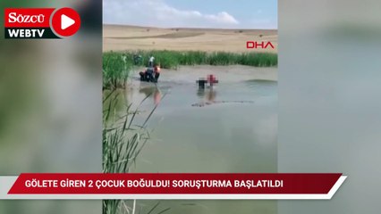 Gölete giren 2 çocuk boğuldu! Soruşturma başlatıldı