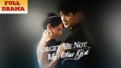 Forget Me Not, My Wild Girl Full Episode