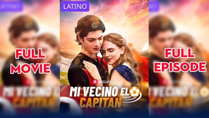 Mi Vecino El Capitan Completo en Español