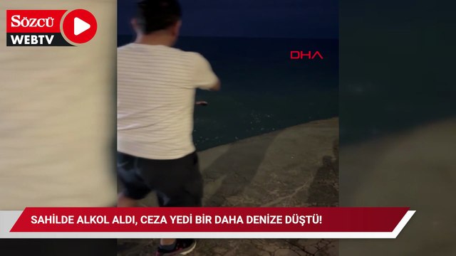 Sahilde alkol aldı, ceza yedi bir daha denize düştü!