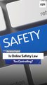 Is Online Safety Law Too Controlling?