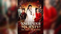 Kneel, Your Majesty! The Exiled One Returns (2025) – FULL [Eng Sub]