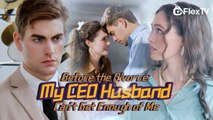 Before the Divorce: My CEO Husband Can't Get Enough of Me