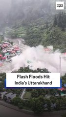 Flash Floods Hit  India’s Uttarakhand