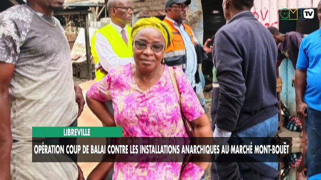 [#Reportage] Libreville : opération coup de balai contre les installations anarchiques au marché Mont-Bouët