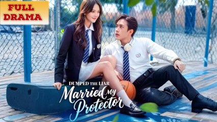 Dumped The Liar Married My Protector Full Episode