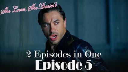 She Loves She Doesn't 2 Episodes in One / EPİSODE 5