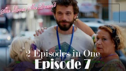 She Loves She Doesn't 2 Episodes in One / EPİSODE 7
